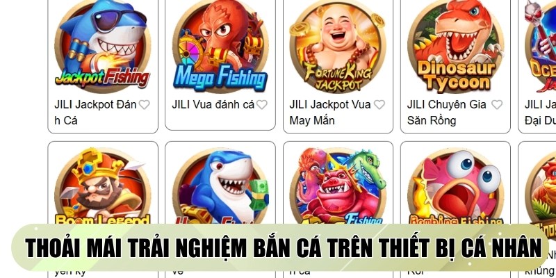 Thoải mái trải nghiệm bắn cá kịch tính trên thiết bị cá nhân