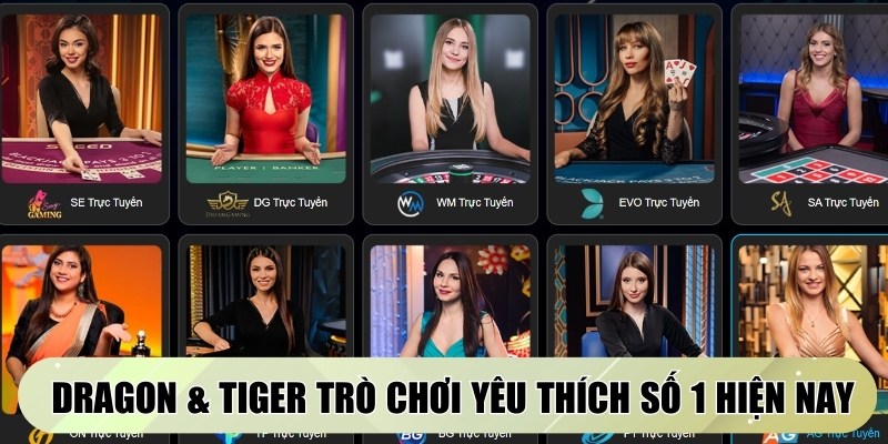 Dragon & Tiger là trò chơi được yêu thích số 1 hiện nay