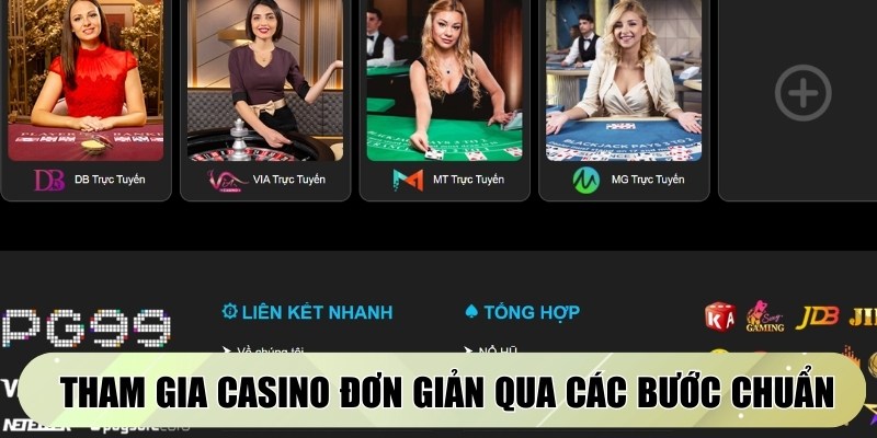 Tham gia casino đơn giản, an toàn qua các bước chuẩn chỉnh