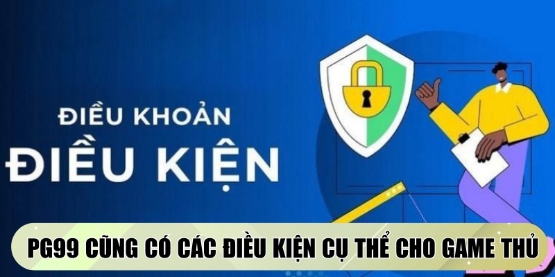 Để giao dịch an toàn, PG99 cũng có các điều kiện cụ thể cho game thủ