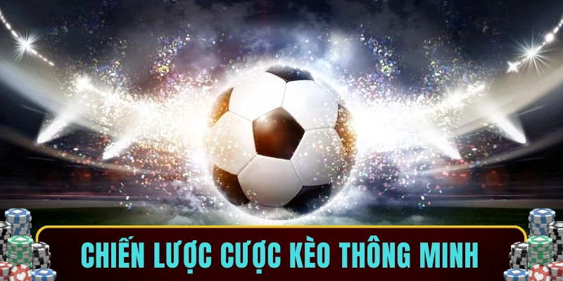 Chiến lược cược kèo thông minh