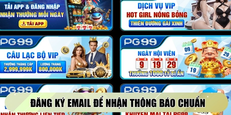 Phải chắc chắn rằng bạn đã đăng ký email để nhận thông báo chuẩn