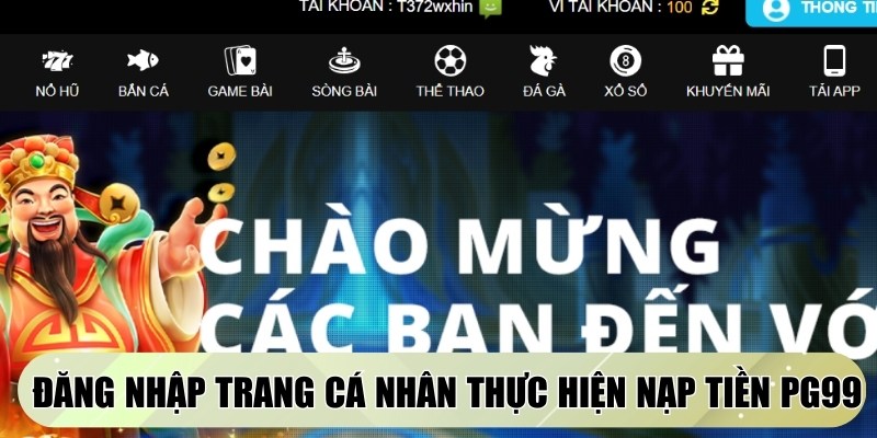 Đăng nhập trang cá nhân để thực hiện nạp tiền PG99