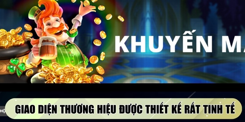 Giao diện của thương hiệu được thiết kế rất tinh tế, dễ thao tác