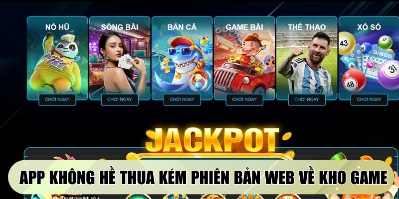 App không hề thua kém phiên bản web về kho game